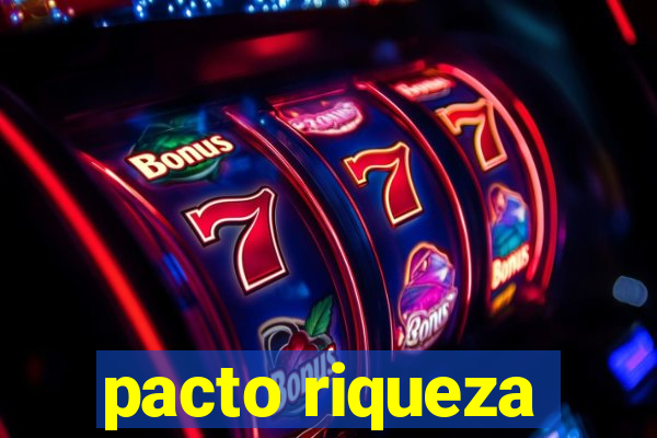 pacto riqueza